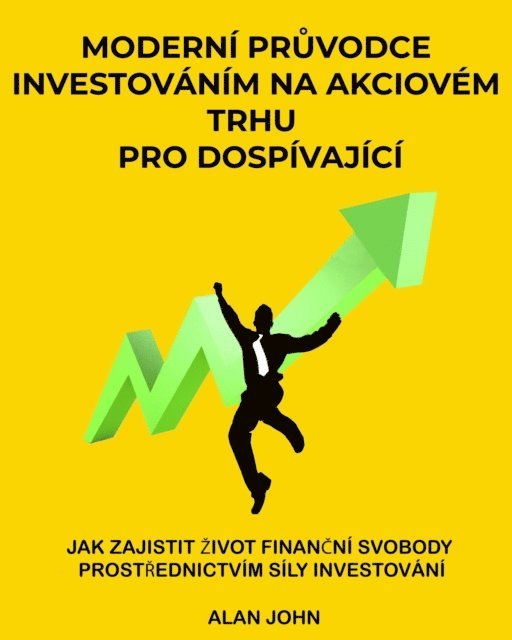 Alan John - Moderní průvodce investováním na akciovém trhu pro dospívající, E-bok