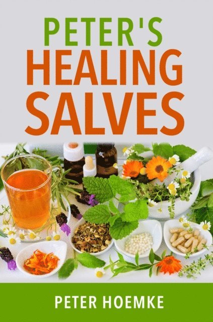 Peter Hoemke - Peter's Healing Salves, E-bok. Tillgänglighet: Lägg i varukorg