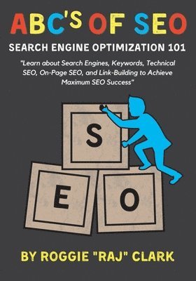 Roggie Clark, Renee' Clark - ABC's of SEO Search Engine Optimization 101, Häftad