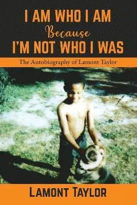 I Am Who I Am Because I'm Not Who I Was