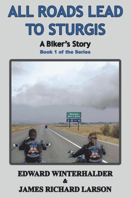 James Richard Larson, Edward Winterhalder - All Roads Lead To Sturgis, E-bok