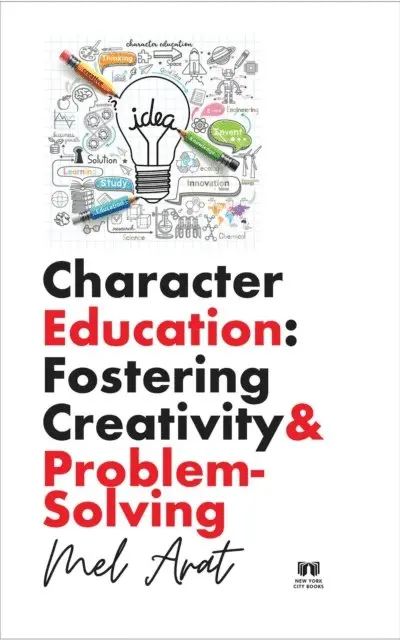 Mel Arat - Character Education: Fostering Creativity and Problem-Solving, E-bok. Tillgänglighet: Lägg i varukorg