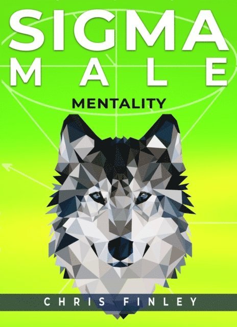 Chris Finley - SIGMA MALE MENTALITY, E-bok
