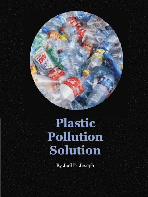 Joel Joseph - Plastic Pollution Solution, E-bok