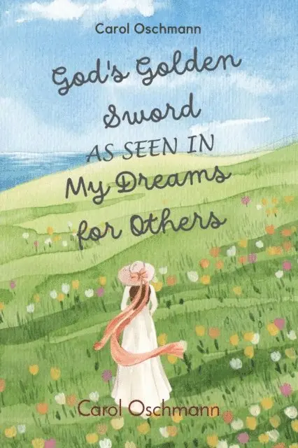 Carol Oschmann - God's Golden Sword as seen in My Dreams For Others, E-bok. Tillgänglighet: Lägg i varukorg