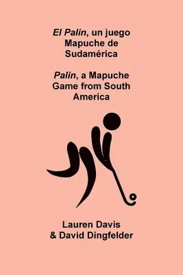 Lauren Davis, David Dingfelder, Heather Knorr - Palin, un juego Mapuche de Sudamérica, Häftad. Tillgänglighet: Tillfälligt slut