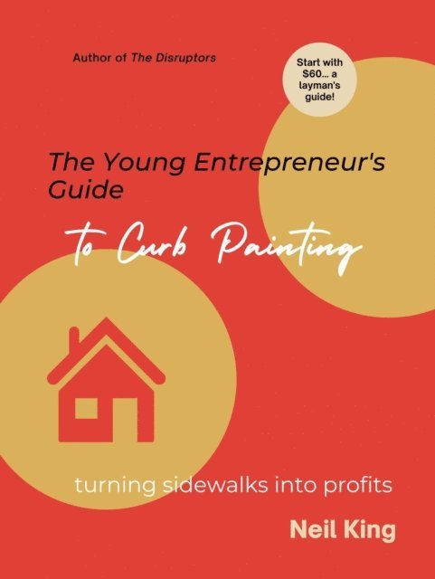 Neil King - Young Entrepreneur's Guide to Curb Painting, E-bok