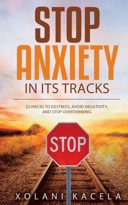 Xolani Kacela - Stop Anxiety In Its Tracks, Häftad. Tillgänglighet: Tillfälligt slut