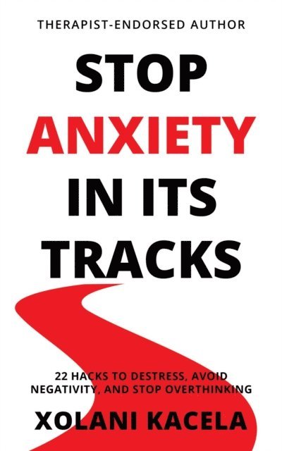 Xolani Kacela - Stop Anxiety In Its Tracks, E-bok. Tillgänglighet: Lägg i varukorg