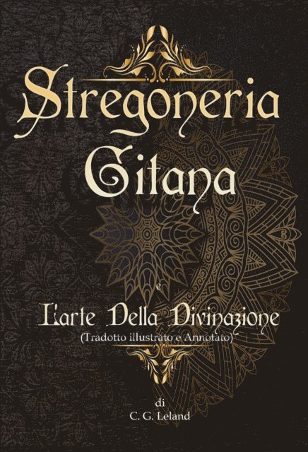 Charles Leland - Stregoneria gitana e L'arte della Divinazione, E-bok