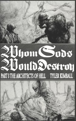 Tyler Kimball - Whom Gods Would Destroy, Part I, Inbunden. Tillgänglighet: Lägg i varukorg