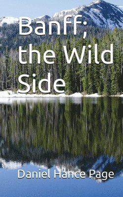 Daniel Hance Page - Banff, the Wild Side, Häftad