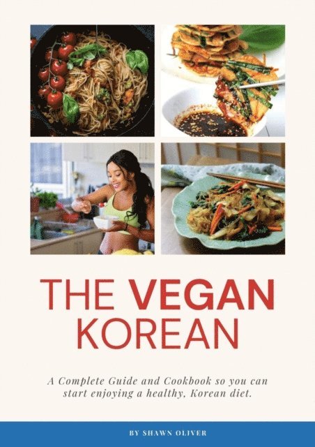 Shawn Oliver - Vegan Korean Cookbook & Guide, E-bok. Tillgänglighet: Lägg i varukorg