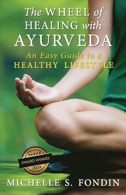 Michelle S Fondin - Wheel of Healing with Ayurveda, Häftad. Tillgänglighet: Lägg i varukorg