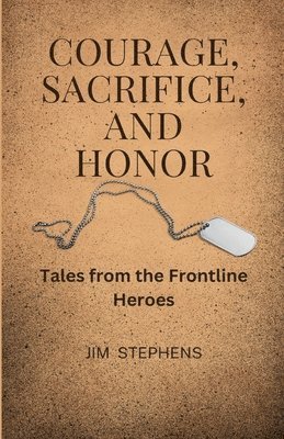 Jim Stephens - Courage, Sacrifice, and Honor, Häftad. Tillgänglighet: Lägg i varukorg