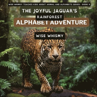 Wise Whimsy - Joyful Jaguar's Rainforest Alphabet Adventure, Häftad. Tillgänglighet: Lägg i varukorg