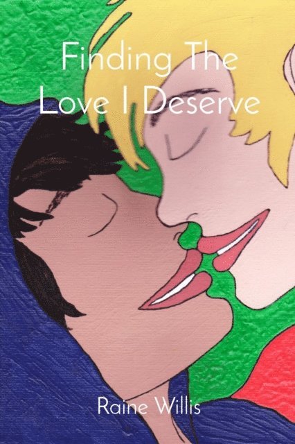 Raine Willis - Finding The Love I Deserve, E-bok