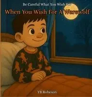 Yb Robeson - When You Wish For A Werewolf, Inbunden. Tillgänglighet: Lägg i varukorg