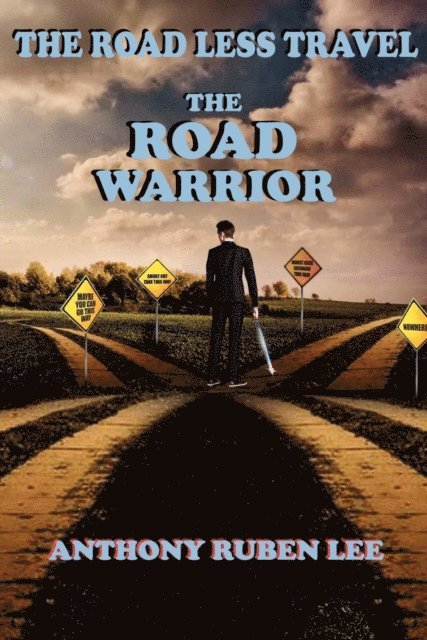 Anthony Lee - Road Less Travel: The Road Warrior, E-bok