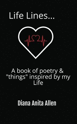 Diana A. Allen, Burl Randolph - Life Lines... A book of poetry & "things" inspired by my Life, Häftad. Tillgänglighet: Lägg i varukorg