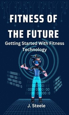 J Steele - Fitness of the Future, Inbunden