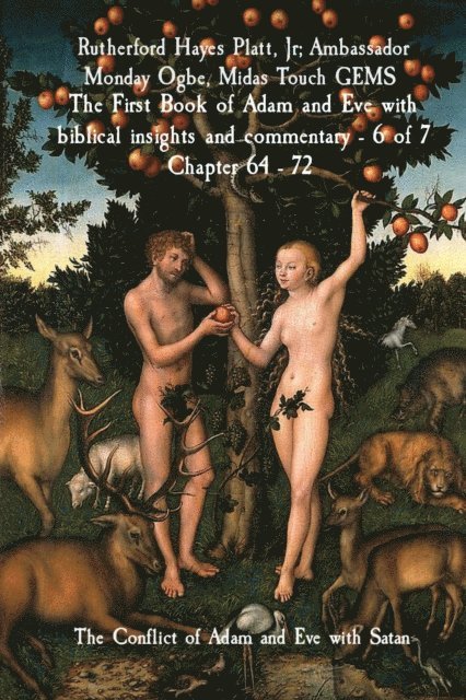 Midas Touch GEMS, Ambassador Monday Ogbe, Jr Rutherford Hayes Platt - First Book of Adam and Eve with biblical insights and commentary - 6 of 7 Chapter 64 - 72, E-bok