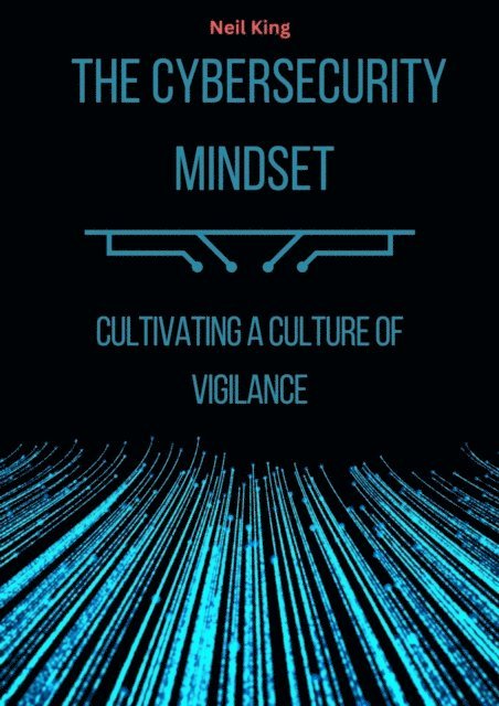 Neil King - Cybersecurity Mindset, E-bok