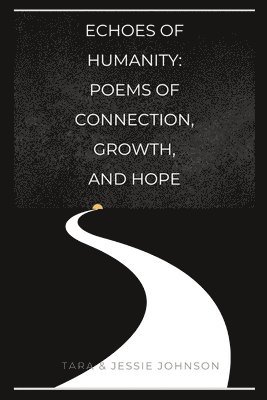 Jessie Johnson, Tara Johnson - ECHOES OF HUMANITY POEMS OF CO, Häftad