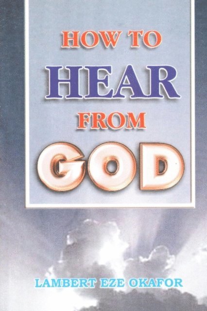 LaFAMCALL Endtimes, Lambert Okafor - HOW TO  HEAR FROM  GOD - LaFAMCALL, E-bok. Tillgänglighet: Lägg i varukorg