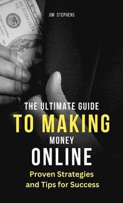 Jim Stephens - Ultimate Guide to Making Money Online, Inbunden. Tillgänglighet: Lägg i varukorg