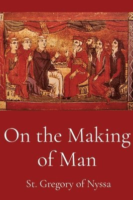 St Gregory of Nyssa - On the Making of Man, Häftad