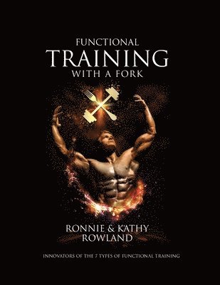 Kathy C Rowland, Ronnie J Rowland - Functional Training with a Fork, Häftad