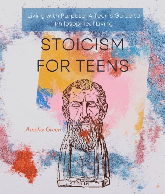 Amelia Green - Stoicism for Teens, E-bok