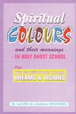 Lambert Okafor, Lafamcall Endtimes Ministries - SPIRITUAL COLOURS and their meanings - In HOLY GHOST SCHOOL, Häftad. Tillgänglighet: Lägg i varukorg
