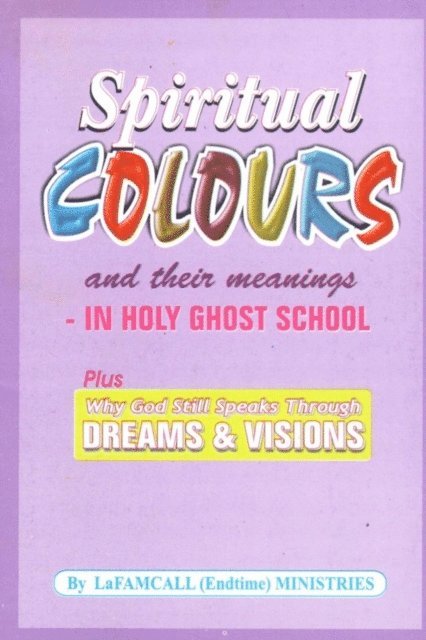 LaFAMCall Endtimes Ministries, Lambert Okafor - SPIRITUAL COLOURS and their meanings - In HOLY GHOST SCHOOL, E-bok. Tillgänglighet: Lägg i varukorg