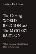 The Coming WORLD RELIGION and The MYSTERY BABYLON