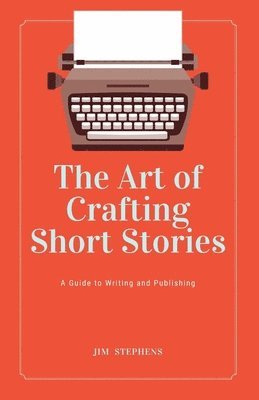 Jim Stephens - Art of Crafting Short Stories, Häftad. Tillgänglighet: Lägg i varukorg