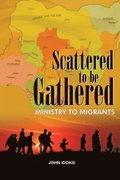Scattered To be gathered - Ministry to Migrants