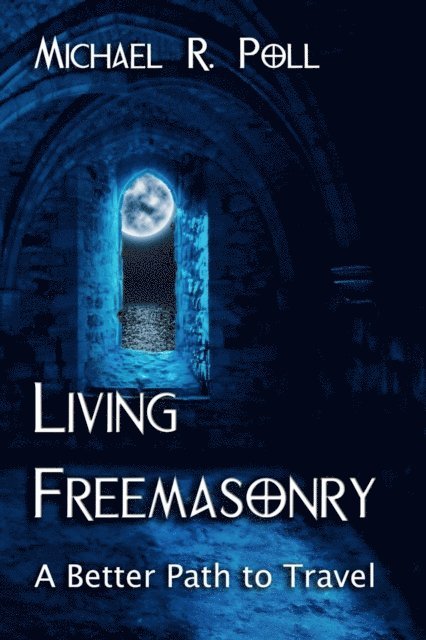 Michael R. Poll - Living Freemasonry, E-bok