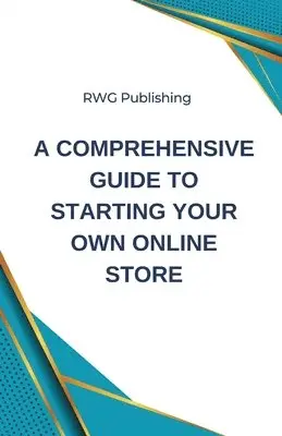 Rwg Publishing - Comprehensive Guide to Starting Your Own Online Store, Häftad. Tillgänglighet: Lägg i varukorg