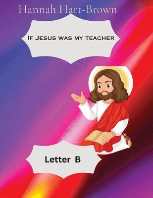 Hannah L Hart-Brown - If Jesus Was My Teacher, Häftad