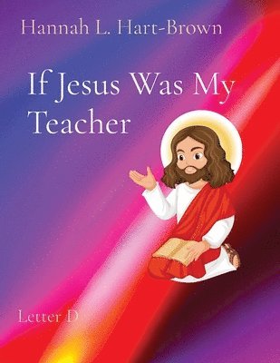 Hannah L Hart-Brown - If Jesus Was My Teacher, Häftad