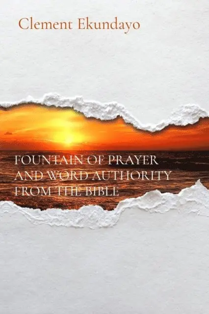 Clement Ekundayo - FOUNTAIN OF PRAYER AND WORD AUTHORITY FROM THE BIBLE, E-bok. Tillgänglighet: Lägg i varukorg