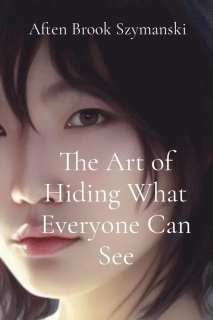 Aften Brook Szymanski - Art of Hiding What Everyone Can See, E-bok. Tillgänglighet: Lägg i varukorg