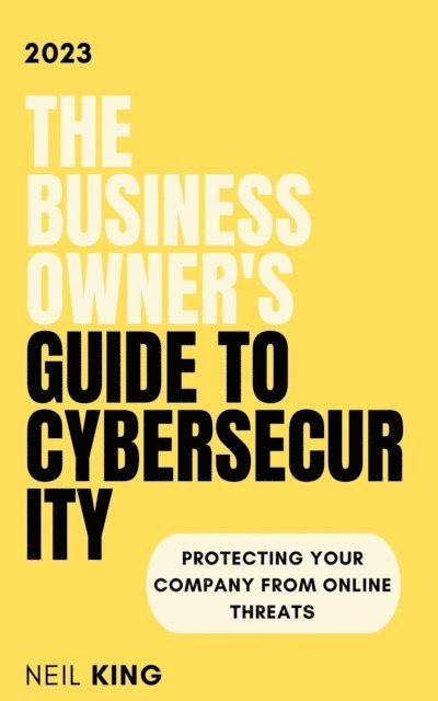 Neil King - Business Owner's Guide to Cybersecurity, E-bok