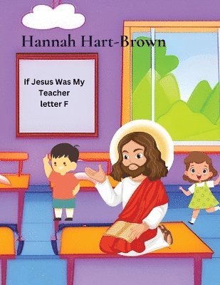 Hannah L Hart-Brown - If Jesus Was My Teacher, Häftad