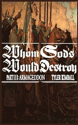 Tyler Kimball - Whom Gods Would Destroy, Part III, Inbunden. Tillgänglighet: Lägg i varukorg