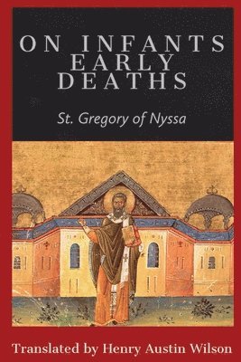 St Gregory of Nyssa - On Infants Early Deaths, Häftad