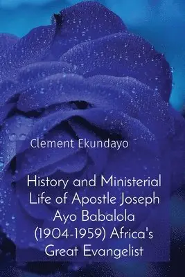 Clement Ekundayo - History and Ministerial Life of Apostle Joseph Ayo Babalola (1904-1959) Africa's Great Evangelist, Häftad. Tillgänglighet: Lägg i varukorg