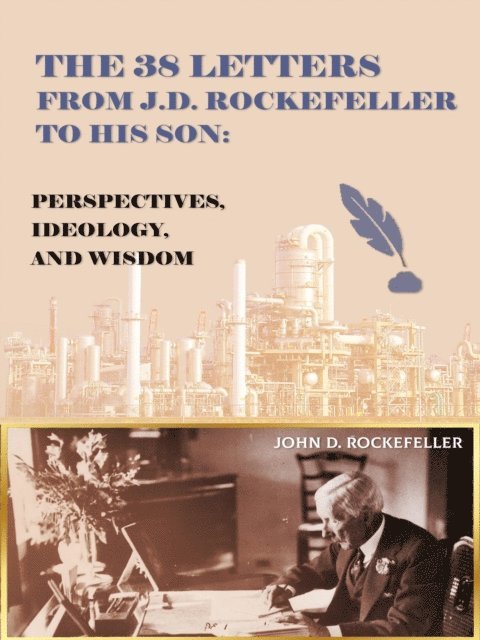 J. D. Rockefeller - 38 Letters from J.D. Rockefeller to his son, E-bok